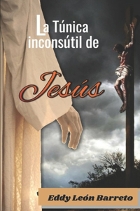 La Túnica Inconsútil de Jesús