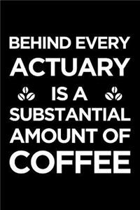 Behind Every Actuary Is a Substantial Amount of Coffee