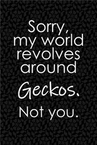 Sorry, My World Revolves Around Geckos. Not You.