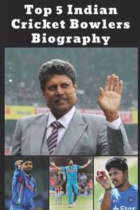 Top 5 Indian Cricket Bowlers Biography: Kapil Dev, Anil Kumble, Zaheer Khan, Etc.