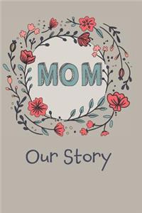 Mom - Our Story