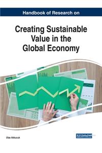 Handbook of Research on Creating Sustainable Value in the Global Economy