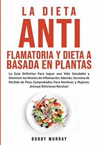 Dieta Antiflamatoria y Dieta a Basada en Plantas Para Principiantes
