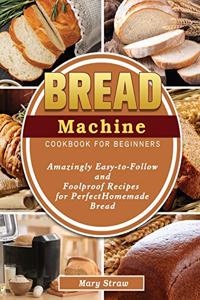 Bread Machine Cookbook for Beginners