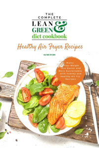 The Complete Lean and Green Diet Cookbook