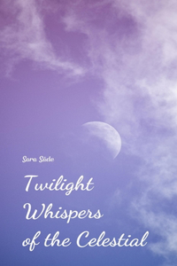 Twilight Whispers of the Celestial