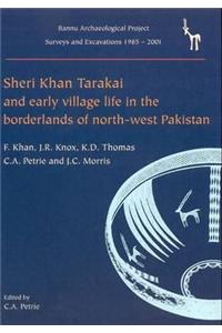 Sheri Khan Tarakai and Early Village Life in the Borderlands of North-West Pakistan: Bannu Archaeological Project Surveys and Excavations 1985-2001