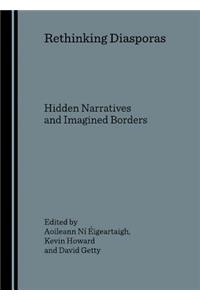 Rethinking Diasporas: Hidden Narratives and Imagined Borders