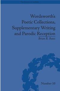 Wordsworth's Poetic Collections, Supplementary Writing and Parodic Reception