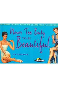 Never Too Busy to be Beautiful