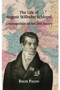 The Life of August Wilhelm Schlegel