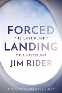 Forced Landing: The Last Flight of a Viscount