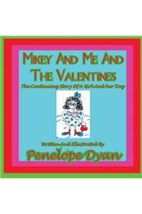 Mikey And Me And The Valentines---The Continuing Story Of A Girl And Her Dog