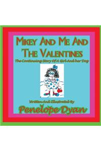 Mikey and Me and the Valentines---The Continuing Story of a Girl and Her Dog