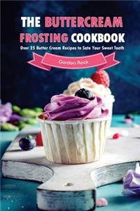 The Buttercream Frosting Cookbook: Over 25 Butter Cream Recipes to Sate Your Sweet Tooth