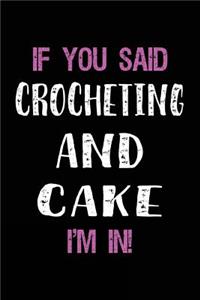 If You Said Crocheting and Cake I'm in