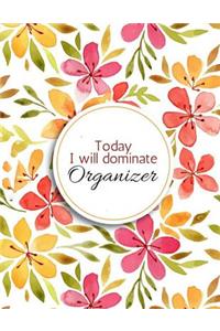 Today I Will Dominate Organizer: Work Day Organizer Journal Notebook, Meal Planner, 150 Pages 8.5x11 Inches