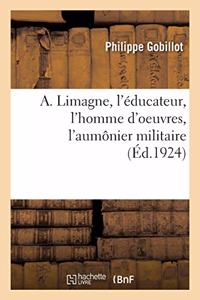 A. Limagne, l'Éducateur, l'Homme d'Oeuvres, l'Aumônier Militaire