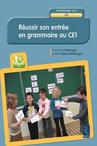 Reussir son entree en grammaire au CE1