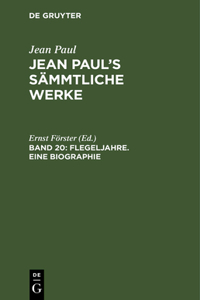 Jean Paul's Sämmtliche Werke, Band 20, Flegeljahre. Eine Biographie