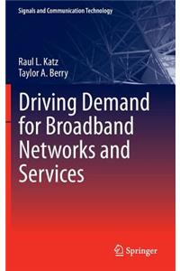 Driving Demand for Broadband Networks and Services