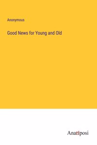 Good News for Young and Old