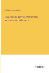 Histoire du Conservatoire impérial de musique et de déclamation