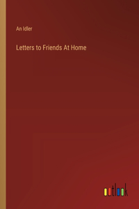 Letters to Friends At Home