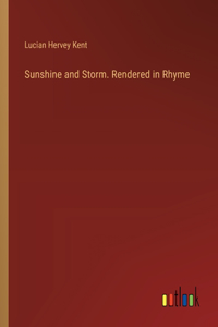 Sunshine and Storm. Rendered in Rhyme