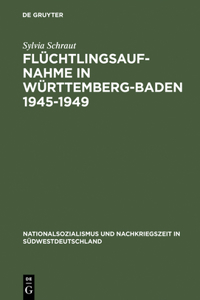 Flüchtlingsaufnahme in Württemberg-Baden 1945-1949