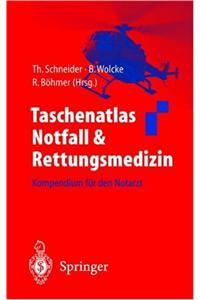 Taschenatlas Notfall & Rettungsmedizin: Kompendium Fur Den Notarzt