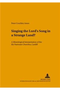 Singing the Lord's Song in a Strange Land?