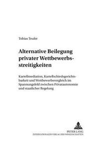 Alternative Beilegung Privater Wettbewerbsstreitigkeiten