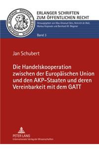 Handelskooperation Zwischen Der Europaeischen Union Und Den Akp-Staaten Und Deren Vereinbarkeit Mit Dem GATT