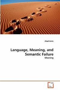 Language, Meaning, and Semantic Failure