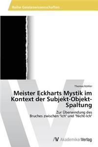 Meister Eckharts Mystik im Kontext der Subjekt-Objekt-Spaltung