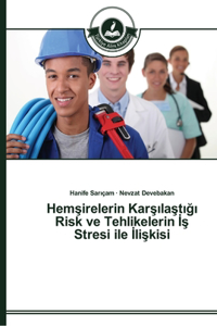 Hemşirelerin Karşılaştığı Risk ve Tehlikelerin İş Stresi ile İlişkisi