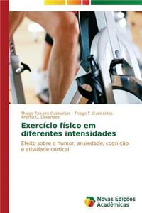 Exercício físico em diferentes intensidades