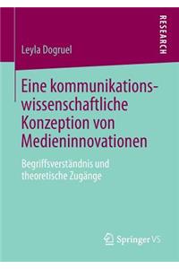 Eine Kommunikationswissenschaftliche Konzeption Von Medieninnovationen