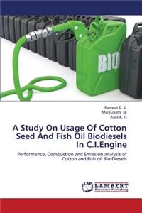 Study on Usage of Cotton Seed and Fish Oil Biodiesels in C.I.Engine