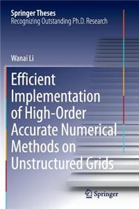 Efficient Implementation of High-Order Accurate Numerical Methods on Unstructured Grids