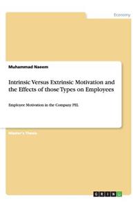 Intrinsic Versus Extrinsic Motivation and the Effects of those Types on Employees