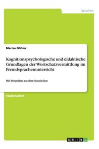 Kognitionspsychologische und didaktische Grundlagen der Wortschatzvermittlung im Fremdsprachenunterricht