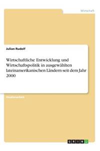 Wirtschaftliche Entwicklung und Wirtschaftspolitik in ausgewählten lateinamerikanischen Ländern seit dem Jahr 2000