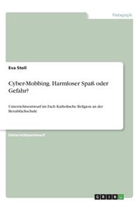 Cyber-Mobbing. Harmloser Spaß oder Gefahr?