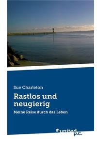 Rastlos und neugierig