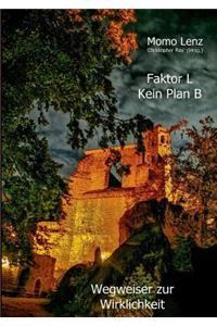 Faktor L * Kein Plan B