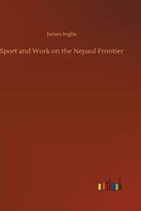 Sport and Work on the Nepaul Frontier