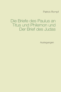 Die Briefe des Paulus an Titus und Philemon und Der Brief des Judas