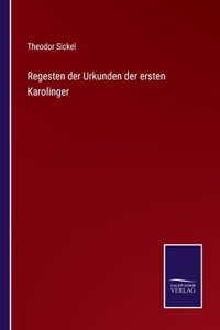 Regesten der Urkunden der ersten Karolinger